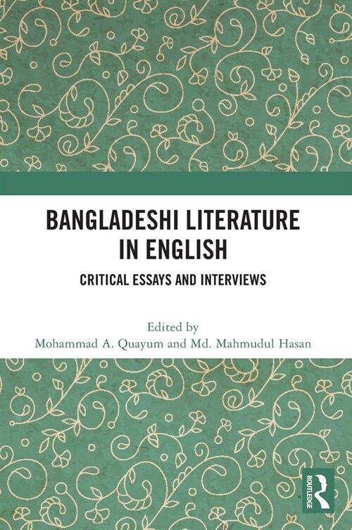 Bangladeshi Literature in English : Critical Essays and Interviews (Hardcover)