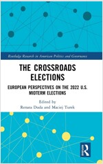 The Crossroads Elections : European Perspectives on the 2022 U.S. Midterm Elections (Hardcover)