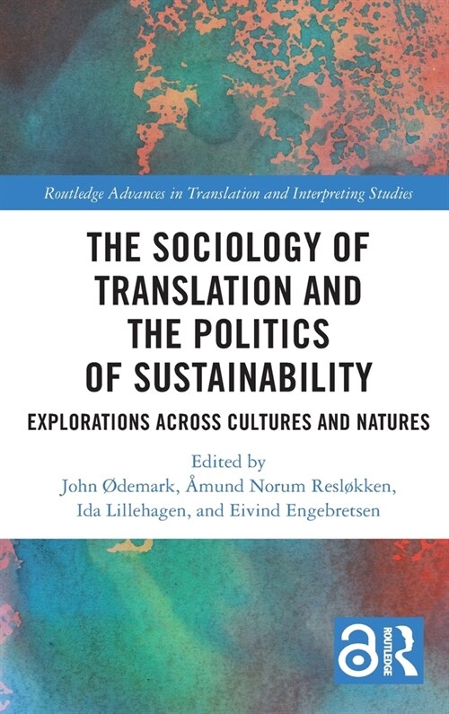 The Sociology of Translation and the Politics of Sustainability : Explorations Across Cultures and Natures (Hardcover)