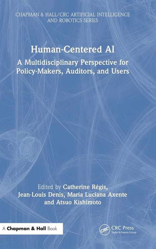 Human-Centered AI : A Multidisciplinary Perspective for Policy-Makers, Auditors, and Users (Hardcover)