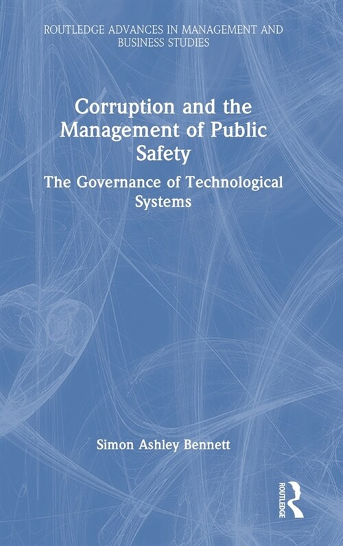 Corruption and the Management of Public Safety : The Governance of Technological Systems (Hardcover)