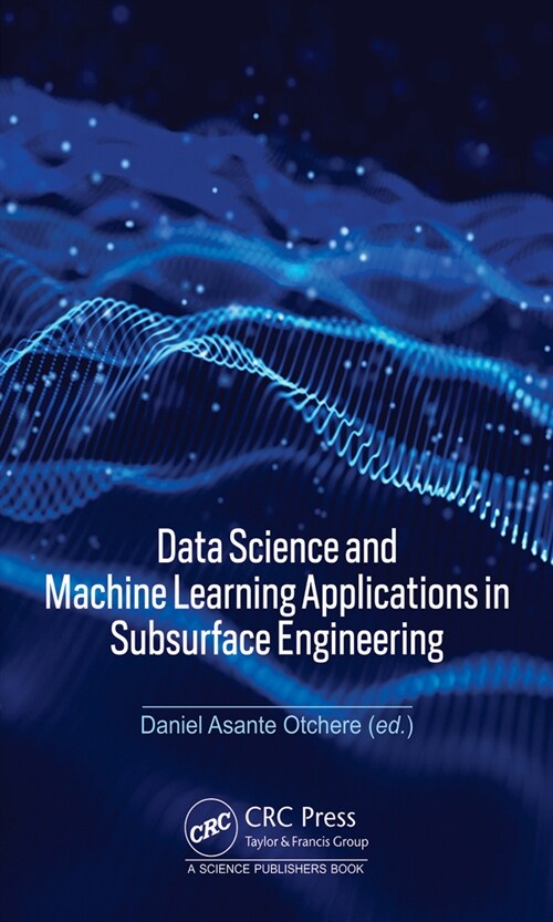 Data Science and Machine Learning Applications in Subsurface Engineering (Hardcover, 1)