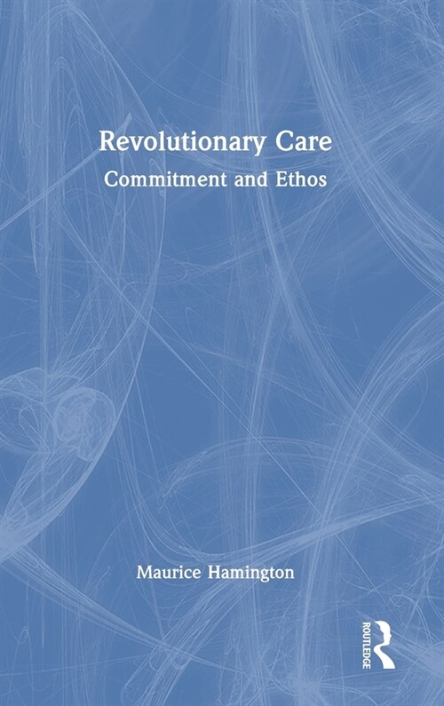 Revolutionary Care : Commitment and Ethos (Hardcover)
