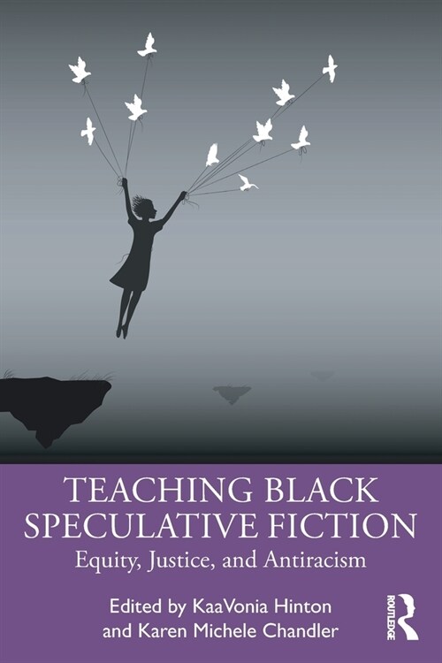 Teaching Black Speculative Fiction : Equity, Justice, and Antiracism (Paperback)