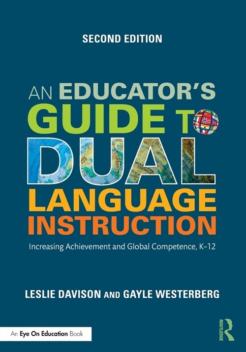 An Educators Guide to Dual Language Instruction : Increasing Achievement and Global Competence, K–12 (Paperback, 2 ed)