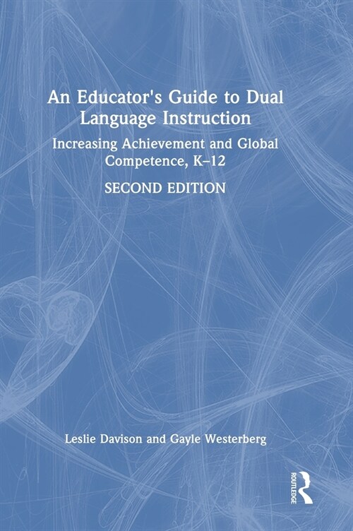 An Educators Guide to Dual Language Instruction : Increasing Achievement and Global Competence, K–12 (Hardcover, 2 ed)
