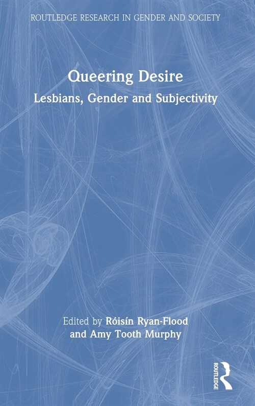 Queering Desire : Lesbians, Gender and Subjectivity (Hardcover)