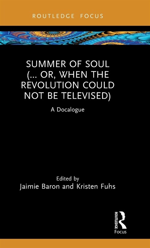 Summer of Soul (... Or, When the Revolution Could Not be Televised) : A Docalogue (Hardcover)