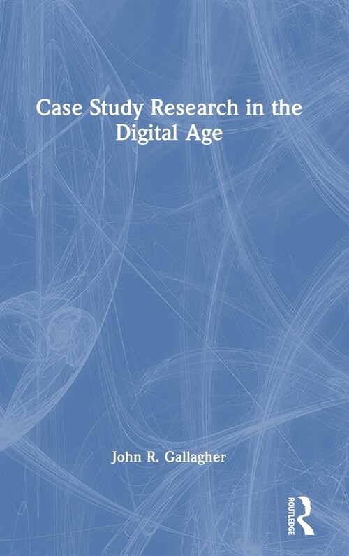 Case Study Research in the Digital Age (Hardcover, 1)