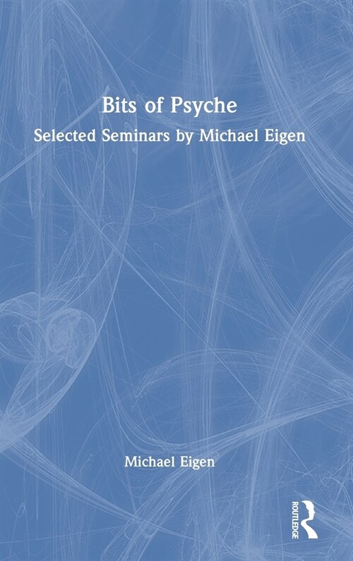 Bits of Psyche : Selected Seminars by Michael Eigen (Hardcover)