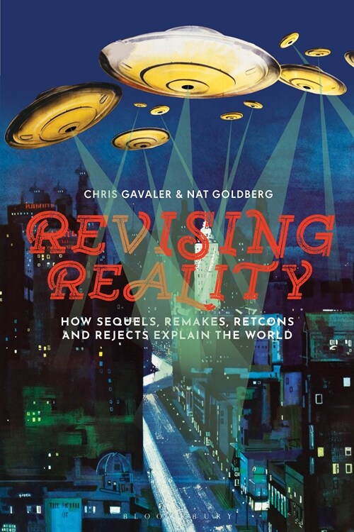 Revising Reality: How Sequels, Remakes, Retcons, and Rejects Explain the World (Hardcover)