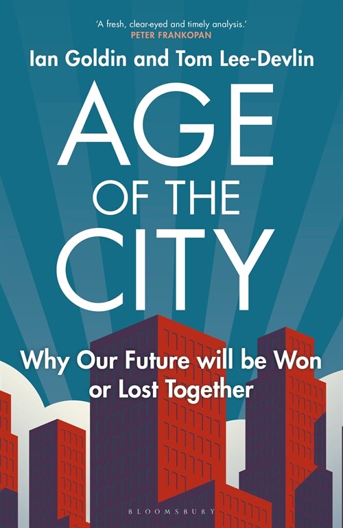 Age of the City : -- A Financial Times Book of the Year -- Why our Future will be Won or Lost Together (Paperback)