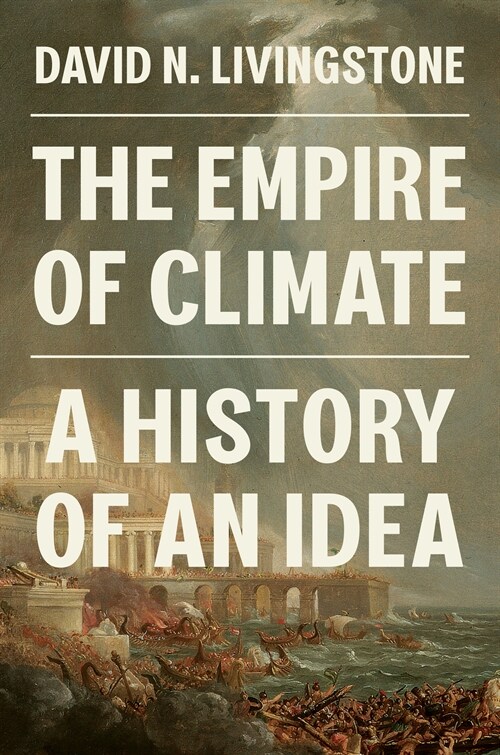 The Empire of Climate: A History of an Idea (Hardcover)
