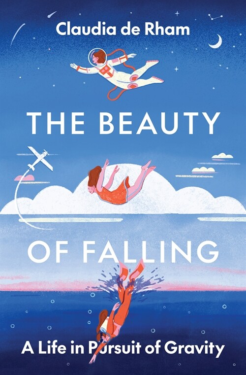 The Beauty of Falling: A Life in Pursuit of Gravity (Hardcover)