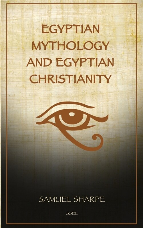 Egyptian Mythology and Egyptian Christianity: Illustrated Easy-to-Read Layout (Hardcover)