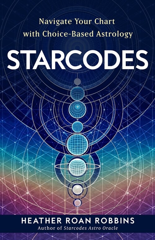 Starcodes: Navigate Your Chart with Choice-Based Astrology (Paperback)