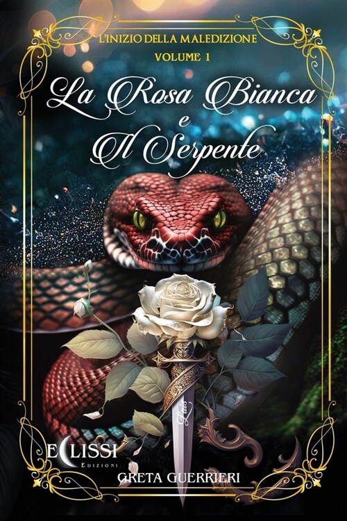 La Rosa Bianca e il Serpente - Vol.1: LInizio della Maledizione (Paperback)