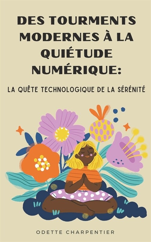 Des Tourments Modernes ?la Qui?ude Num?ique: La Qu?e Technologique de la S??it? (Paperback)