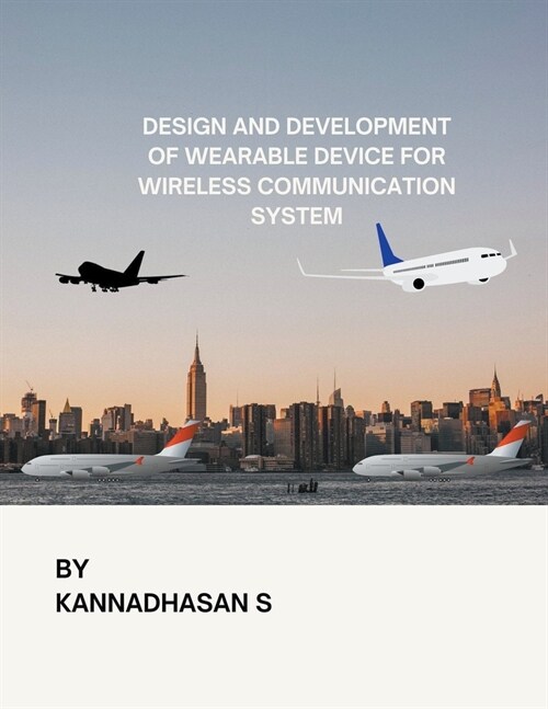 Design & Development of Wearable Device for Wireless Communication System (Paperback)