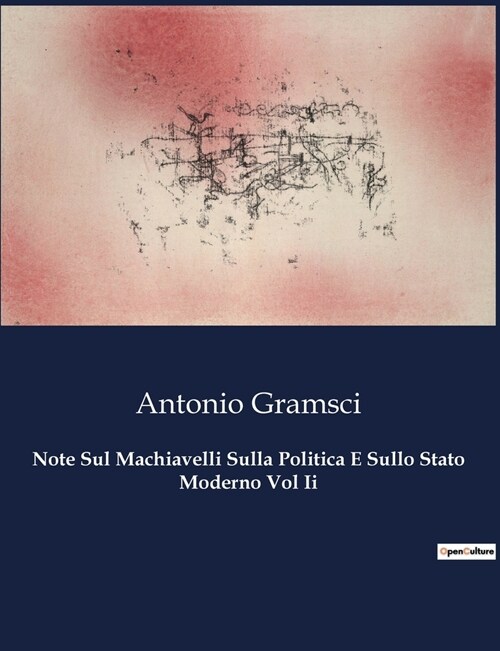 Note Sul Machiavelli Sulla Politica E Sullo Stato Moderno Vol Ii (Paperback)