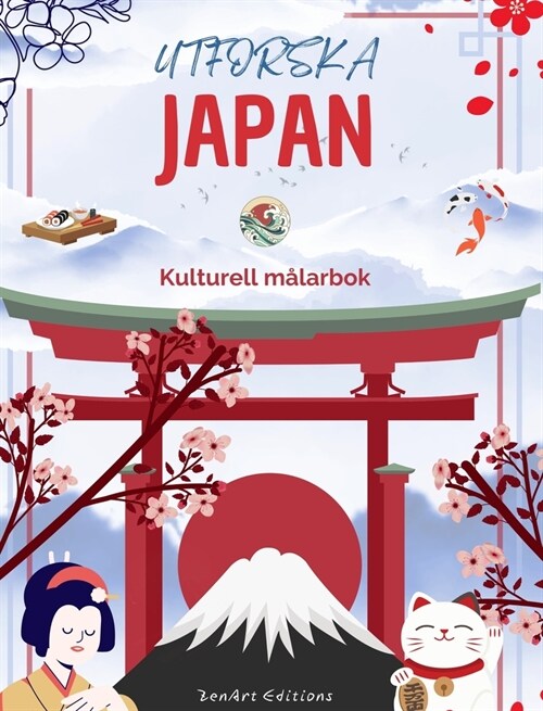 Utforska Japan - Kulturell m?arbok - Klassisk och modern kreativ design av japanska symboler: Forntida och modernt Japan blandas i en fantastisk m?a (Hardcover)