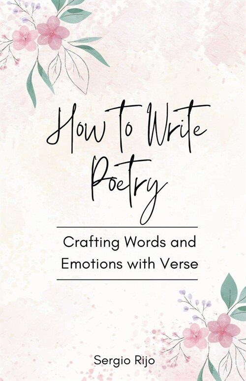 How to Write Poetry: Crafting Words and Emotions with Verse (Paperback)