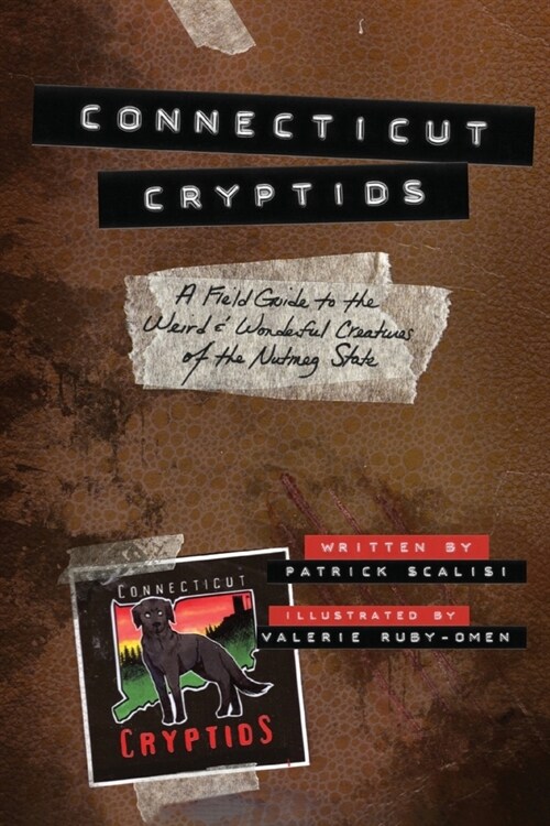 Connecticut Cryptids: A Field Guide to the Weird and Wonderful Creatures of the Nutmeg State (Paperback)