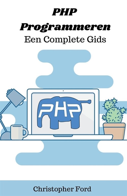 PHP Programmeren: Een Complete Gids (Paperback)