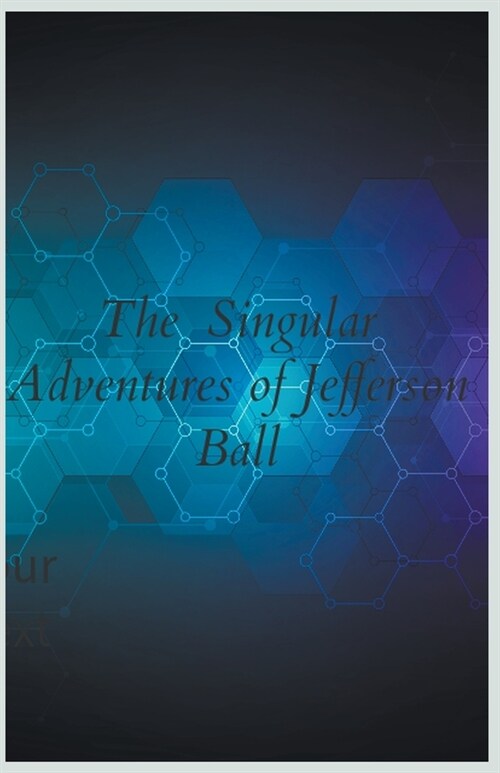 The Singular Adventures of Jefferson Ball (Paperback)