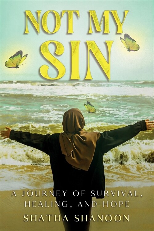 Not My Sin: A Journey of Survival, Healing and Hope (Paperback)
