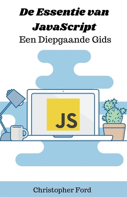 De Essentie van JavaScript: Een Diepgaande Gids (Paperback)