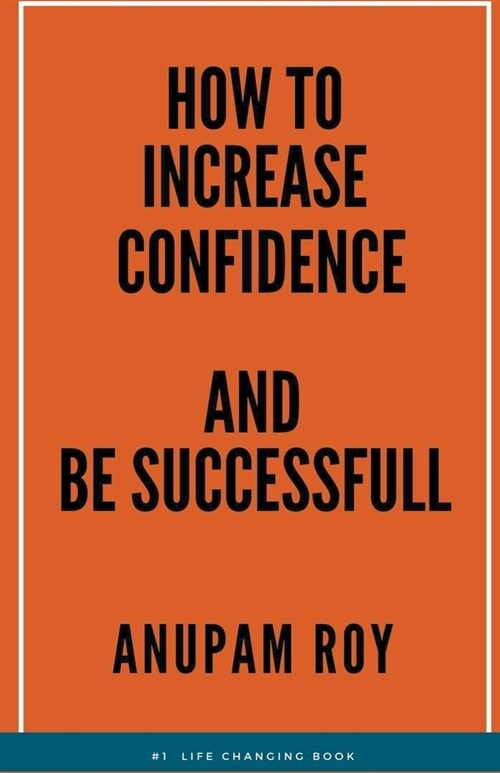 How to Increase Confidence and be Successful (Paperback)