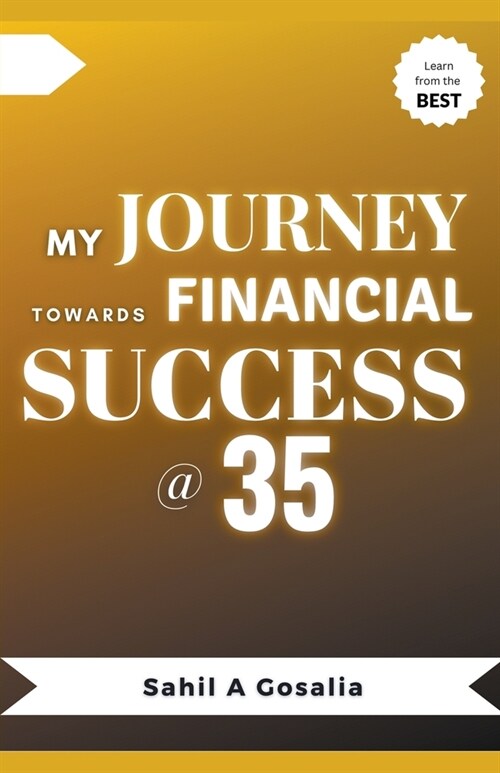My Journey Towards Financial Success @ 35 (Paperback)
