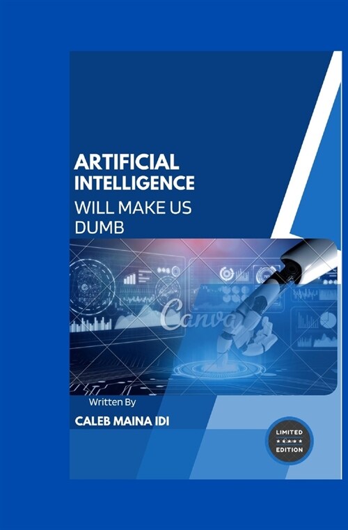 Artificial Intelligence Will Make Us Dumb (Paperback)