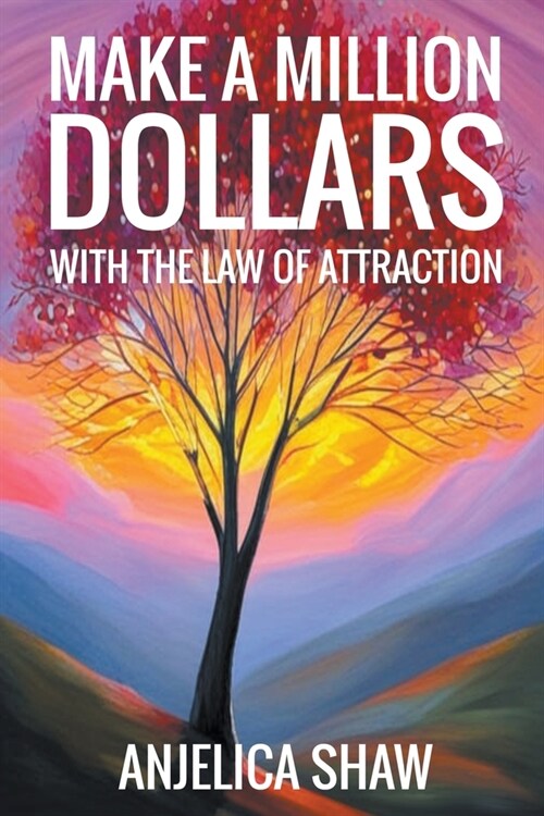 Make a Million Dollars with The Law of Attraction: Manifest Financial Abundance (Paperback)