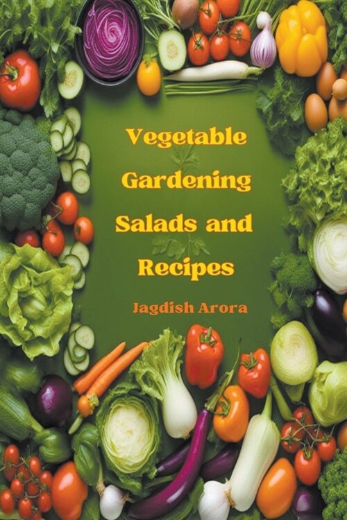 Vegetable Gardening, Salads and Recipes (Paperback)