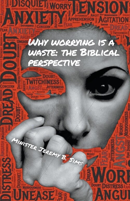 Why Worrying is A Waste: A Biblical Perspective (Paperback)