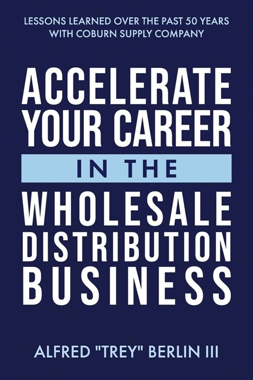 Accelerate Your Career in the Wholesale Distribution Business (Paperback)