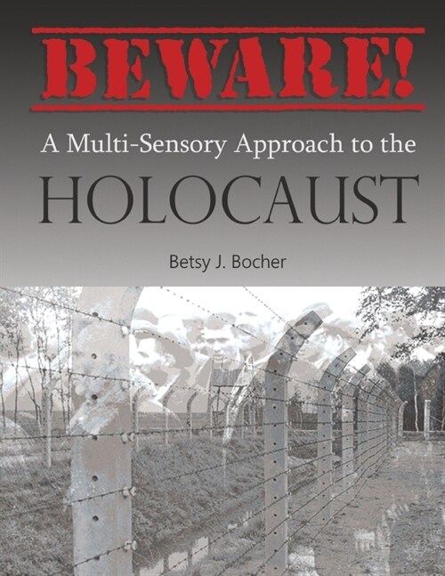 Beware: A Multi-Sensory Approach to the Holocaust (Paperback)