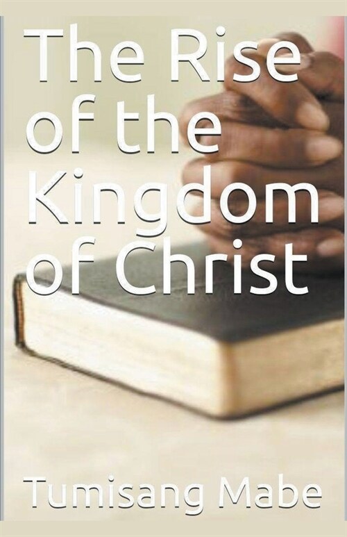 The Rise of the kingdom of Christ (Paperback)