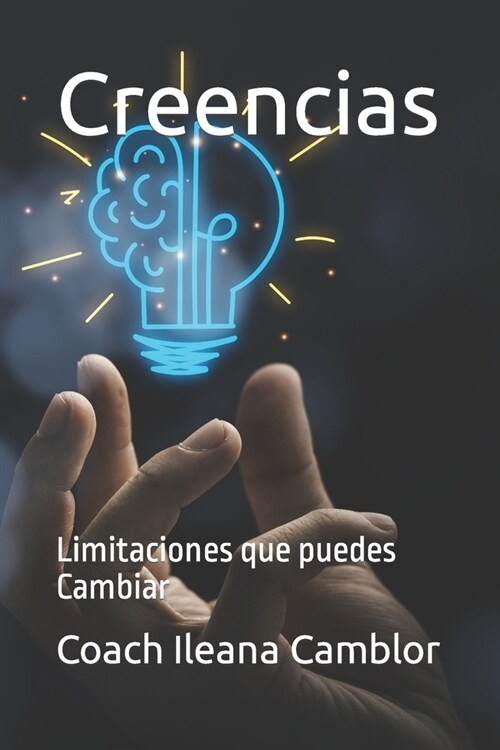 Creencias: Limitaciones que puedes Cambiar (Paperback)