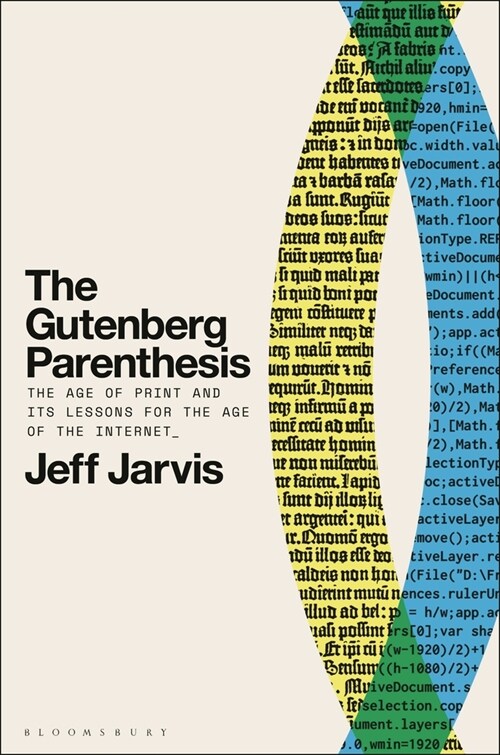 The Gutenberg Parenthesis: The Age of Print and Its Lessons for the Age of the Internet (Paperback)
