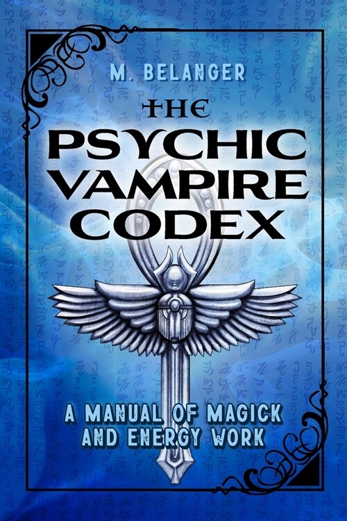 The Psychic Vampire Codex: A Manual of Magick and Energy Work (Paperback)