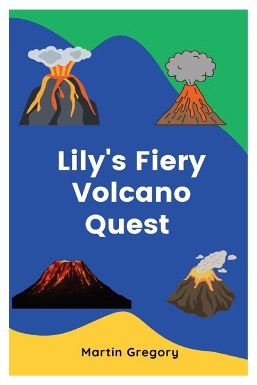 Lilys Fiery Volcano Quest (Paperback)