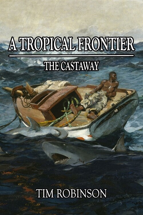 A Tropical Frontier: The Castaway (Paperback)