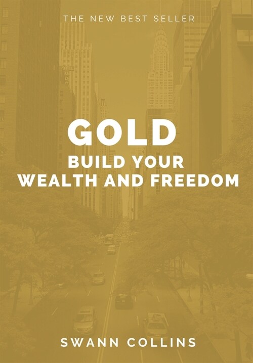 Gold: Build Your Wealth and Freedom (Paperback)