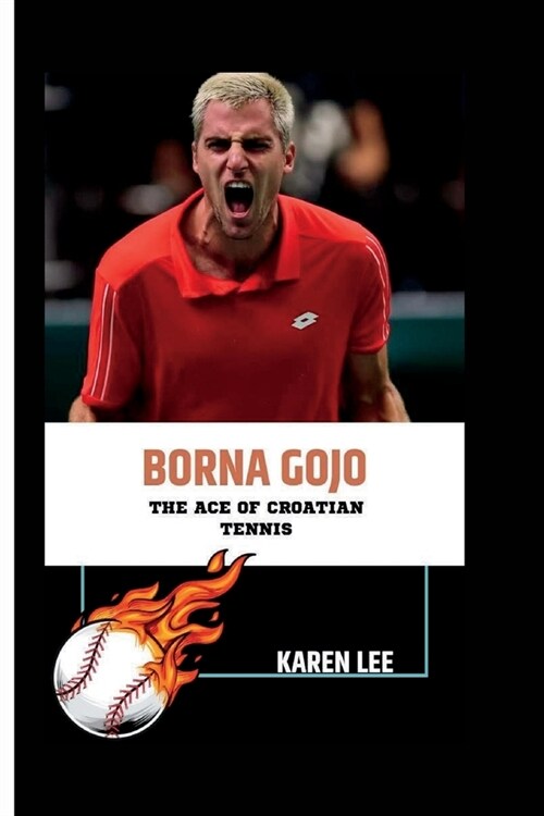 Borna Gojo: The Ace of Croatian Tennis (Paperback)