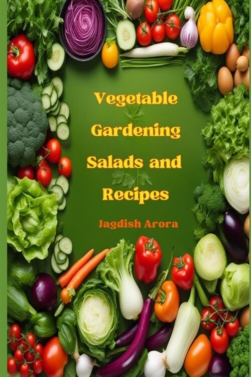 Vegetable Gardening, Salads and Recipes (Paperback)