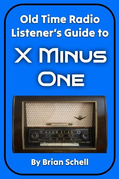 Old-Time Radio Listeners Guide to X Minus One (Paperback)