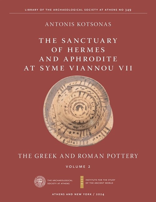 The Sanctuary of Hermes and Aphrodite at Syme Viannou VII, Vol. 2: The Greek and Roman Pottery (Hardcover)